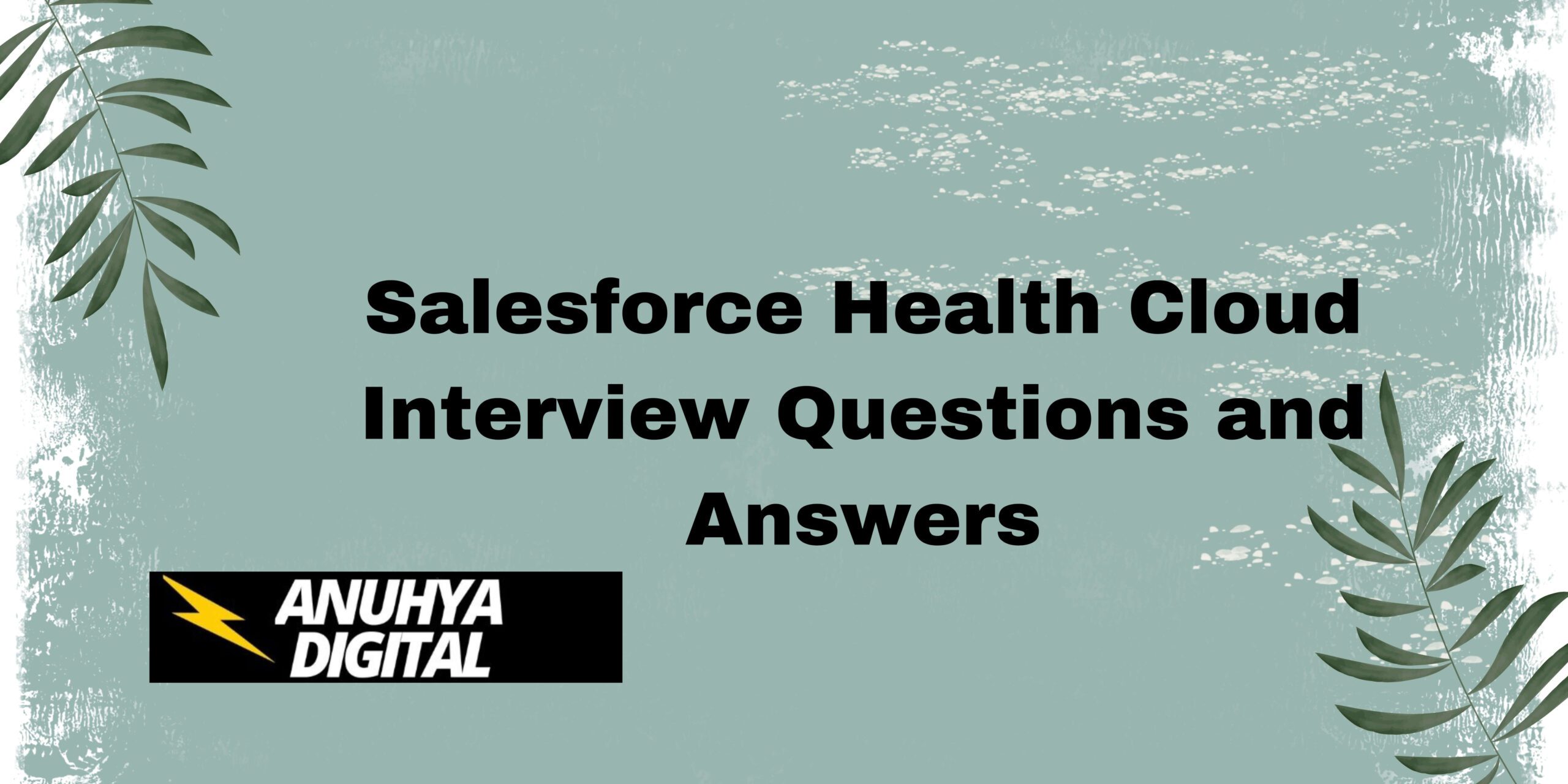 Salesforce Health Cloud Interview Questions and Answers