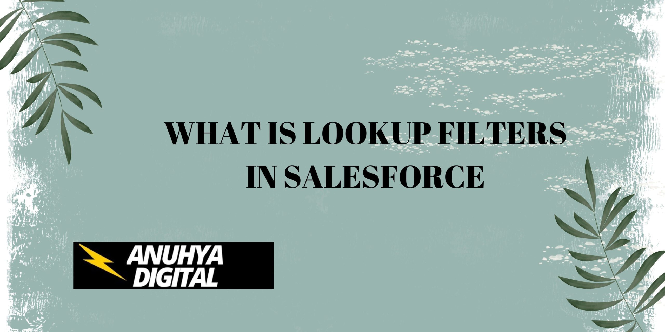 WHAT IS LOOKUP FILTERS IN SALESFORCE