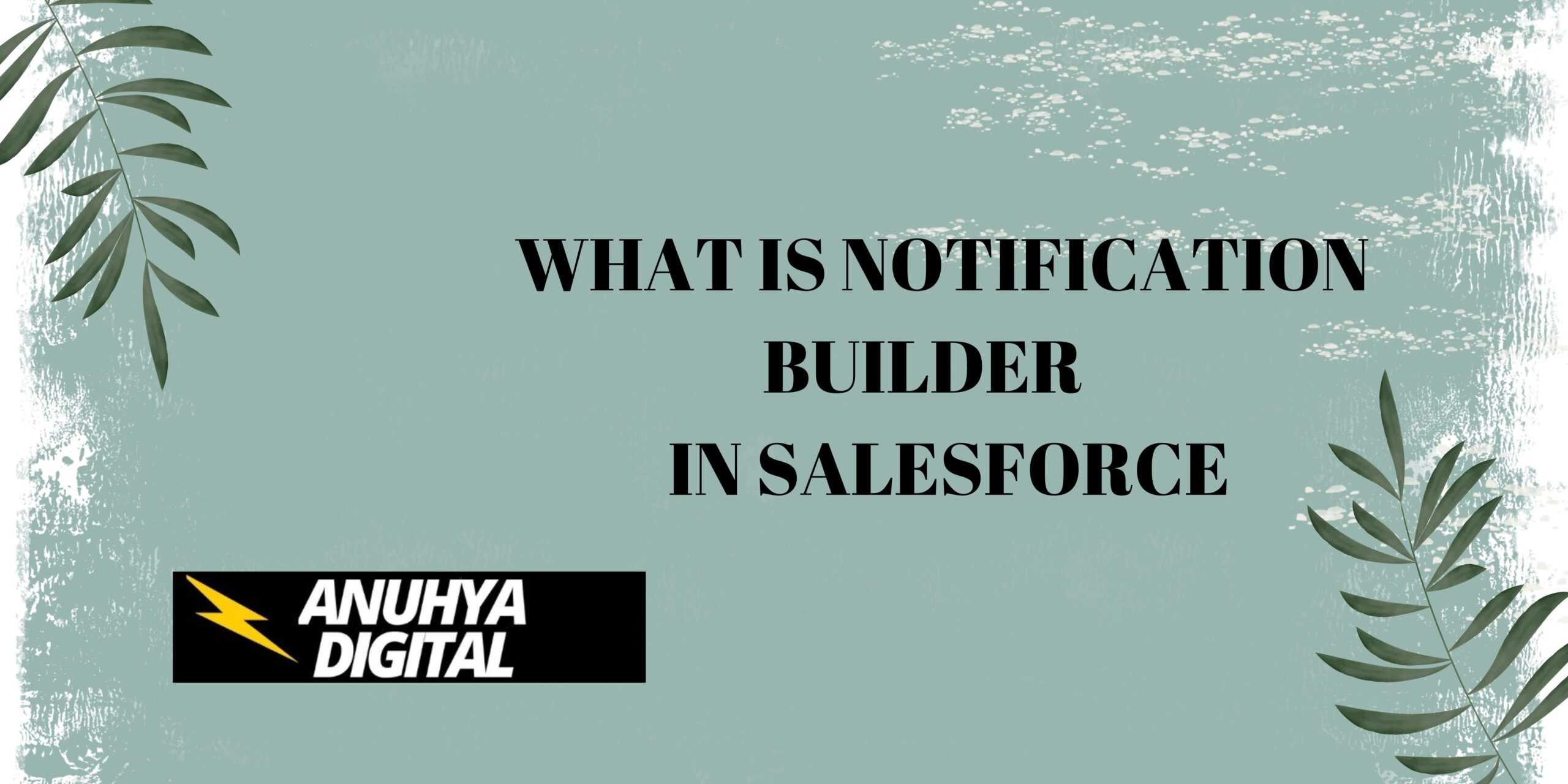 What is Notification Builder in Salesforce