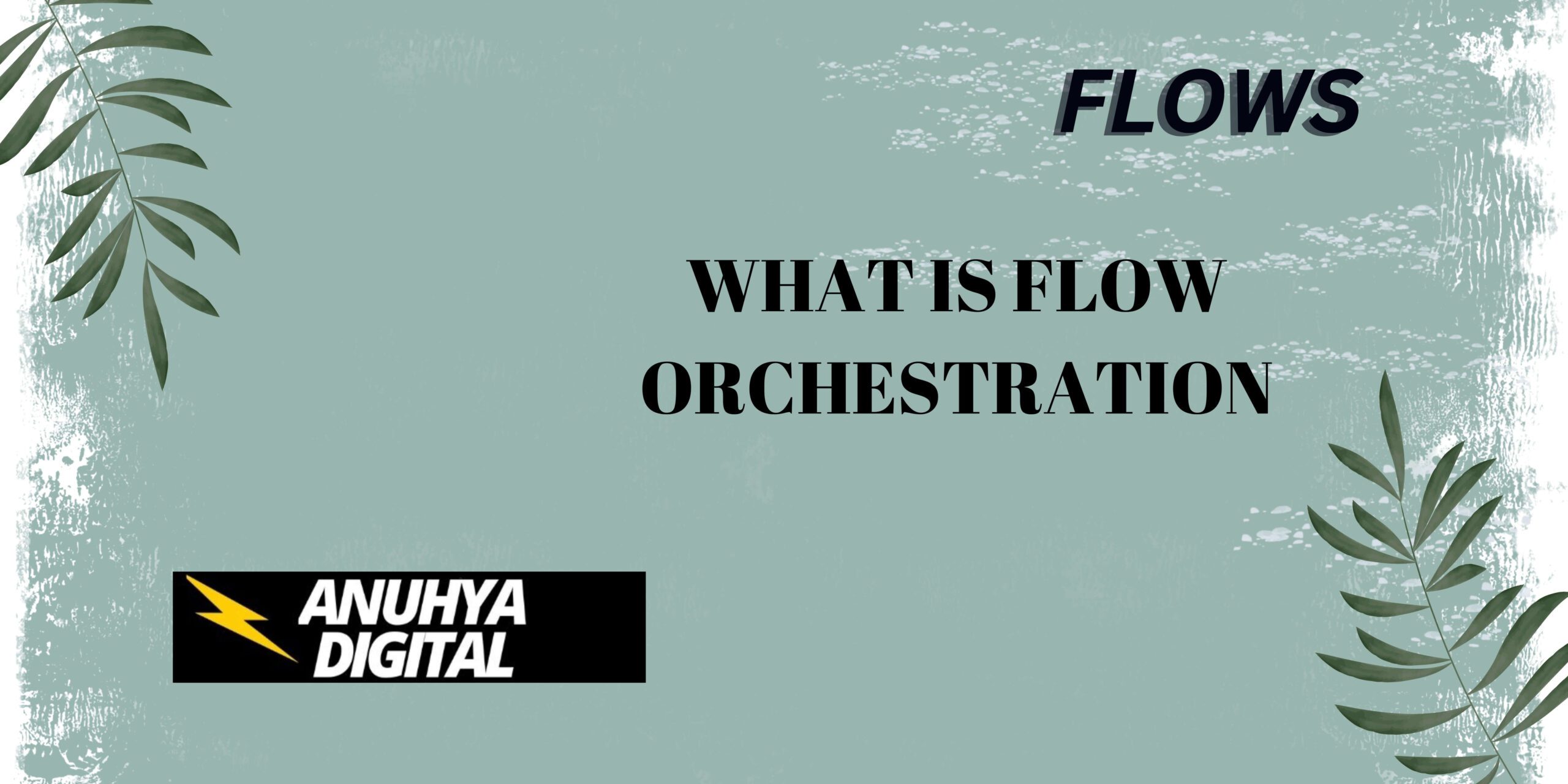 What is Flow orchestration