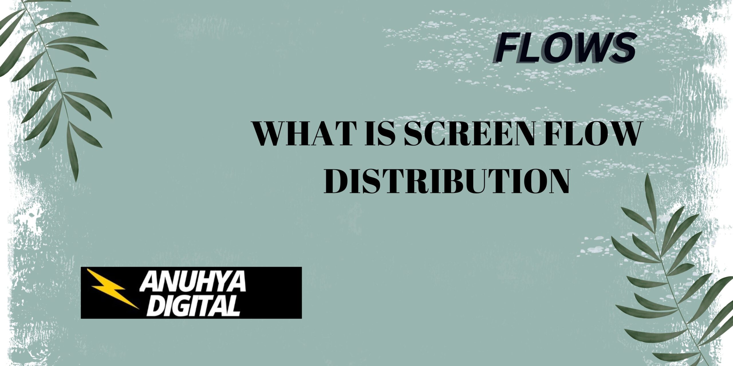 What is Screen Flow Distribution